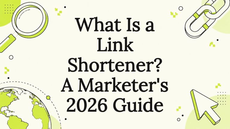 What Is a Link Shortener? A Marketer’s 2026 Guide